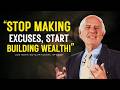 Want to Be Rich? Find a Way to Build Wealth, Not Excuses | Jim Rohn Motivation