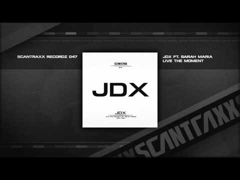 JDX ft. Sarah Maria - Live The Moment (Official Audio)