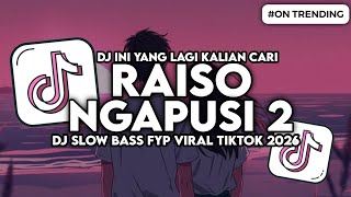 DJ RAISO NGAPUSI 2 SLOW BASS FYP VIRAL TIKTOK
