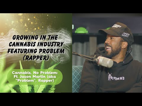 Cannabis, No Problem Ft. Jason Martin (aka "Problem", Rapper)