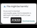 File might be harmful problem fixed