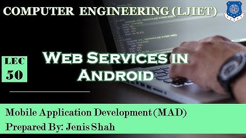 Lec-50_Web Services in Android | Mobile Application Development | Computer Engineering