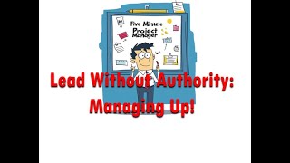 Mastering the Art of Managing Up: Lead Without Authority in Projects - Five-Minute PM Episode 36