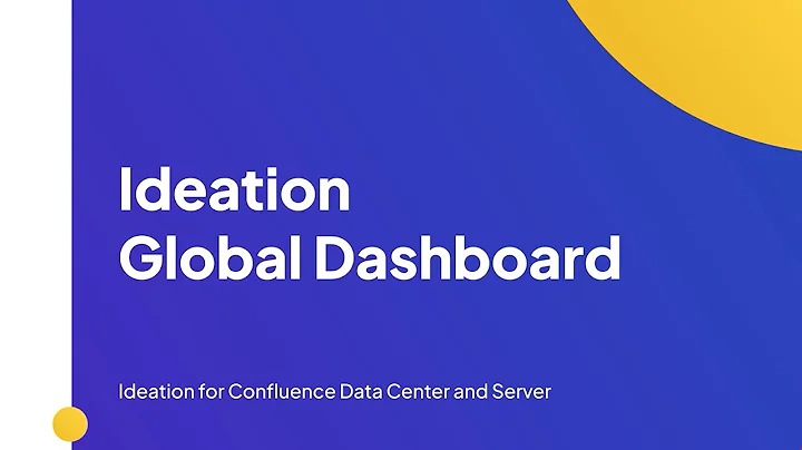 Exploring the Ideation  Global Dashboard | Ideation for Confluence Data Center and Server