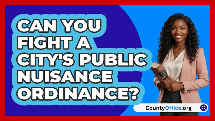 Can You Fight A City's Public Nuisance Ordinance? - CountyOffice.org