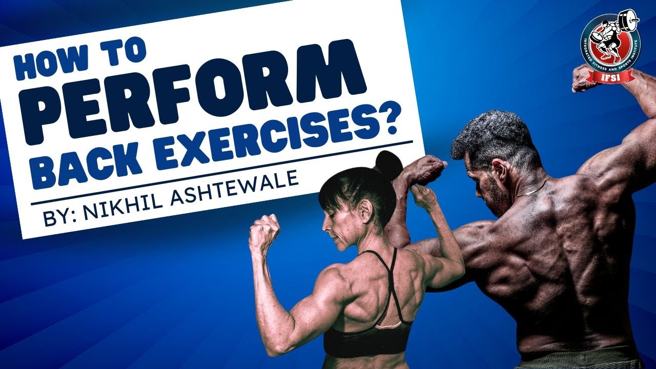 How to perform Back exercises? | By Nikhil Ashtewale | IFSI Fitness Academy