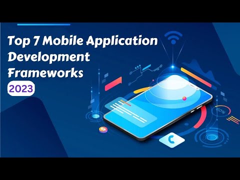 Top 7 Mobile Application Development Frameworks 2023| Best Mobile App Development