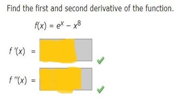 Find the first and second derivative of the function. f(x) = e^(x) - x^(8)