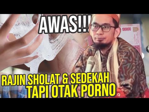 BAIK DAN RAJIN SHALAT TAPI OTAK PORNO. Ini Kata Ustadz Adi Hidayat LC MA