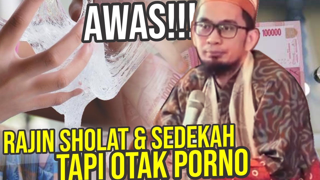 BAIK DAN RAJIN SHALAT TAPI OTAK PORNO. Ini Kata Ustadz Adi Hidayat LC MA