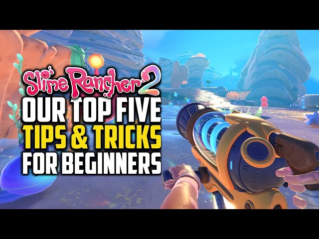 Slime Rancher 2: Beginner Tips and Tricks