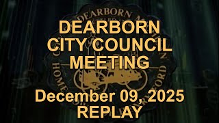 Dearborn City Council Meeting originally aired live on December 09, 2025