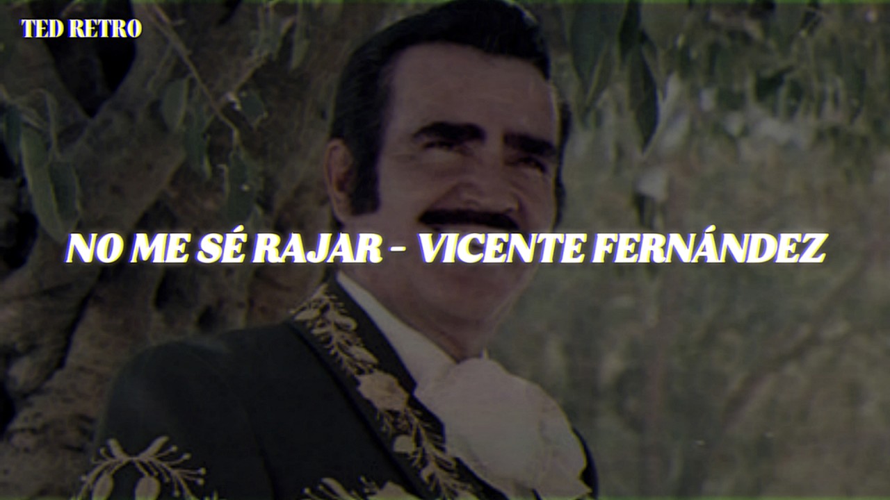 Vicente Fernández - No Me Sé Rajar (Letra/Lyrics)