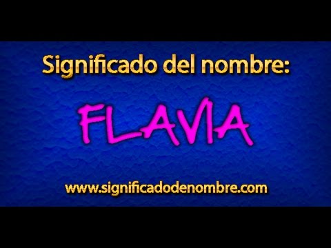 Significado de Flavia | ¿Qué significa Flavia?