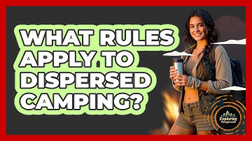 What Rules Apply To Dispersed Camping? - Exploring Campgrounds