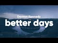 Dermot Kennedy - Better Days (Lyrics)