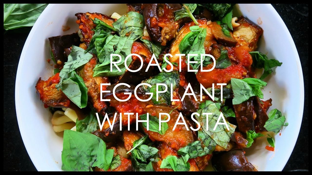 VEGAN ROASTED EGGPLANT WITH PASTA YouTube