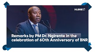 Remarks by Prime Minister of Rwanda Dr. Ngirente in the celebration of 60th Anniversary of BNR