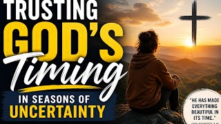 When Nothing Makes Sense… Trust God’s Timing (Watch This)