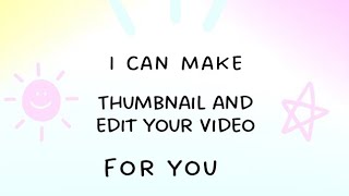 I Can Make Thumbnails And Edit Your Video For You