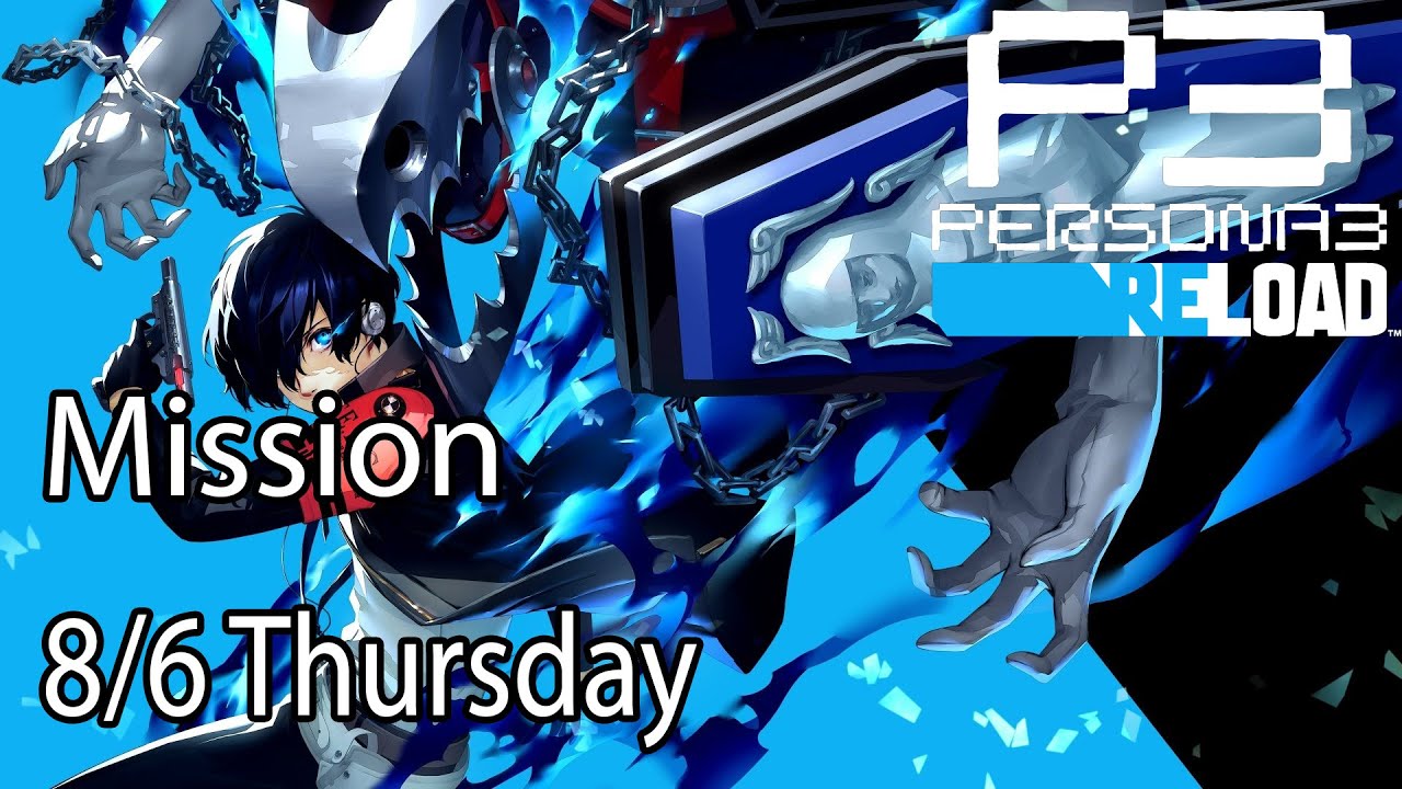 Persona 3 Reload Mission 8/6 Thursday - YouTube