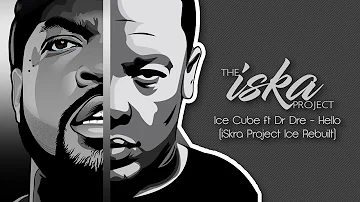 Ice Cube ft Dr Dre - Hello (iSkra Project Ice Rebuilt)