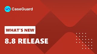 8.8 Release - What's New | CaseGuard Studio Training Course
