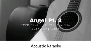 Angel Pt. 2 - Jvke, Jimmin Of Bts, Charlie Puth, Muni Long Acoustic Karaoke