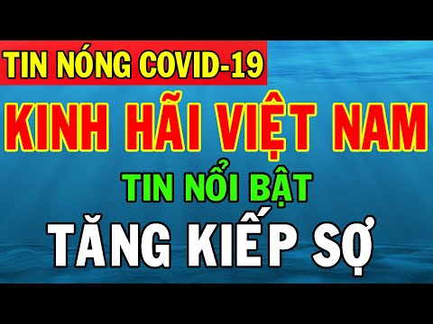 Tin tức Covid-19 nóng nhất ngày | Dịch Corona mới nhất ngày hôm nay