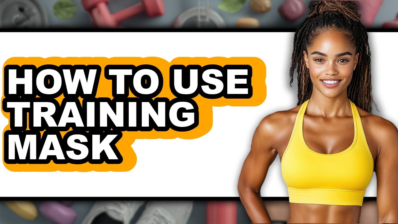 How to Use Training Mask - Full Guide