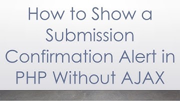 How to Show a Submission Confirmation Alert in PHP Without AJAX