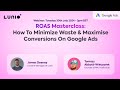 ROAS Masterclass: How to Minimize Waste & Maximize Conversions in Google Ads