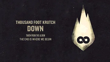 Thousand Foot Krutch: Down (Official Audio)