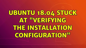 Ubuntu: Ubuntu 18.04 stuck at "verifying the installation configuration" (2 Solutions!!)