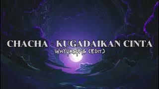 CHACHAποΈ - KUGADAIKAN CINTA - ( πππππππππ ππππ )