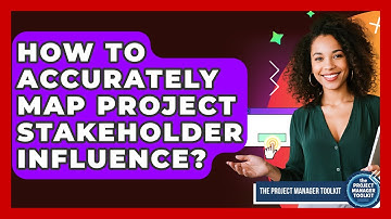 How To Accurately Map Project Stakeholder Influence? - The Project Manager Toolkit