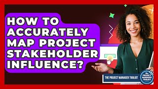How To Accurately Map Project Stakeholder Influence? - The Project Manager Toolkit