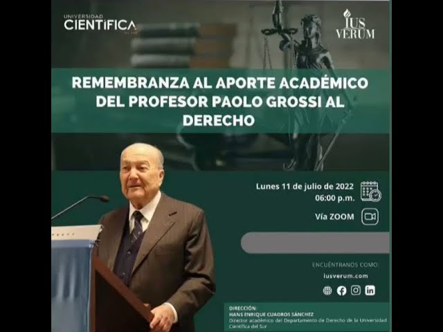 REMEMBRANZAS AL APORTE ACADÉMICO DEL PROFESOR PAOLO GROSSI AL DERECHO