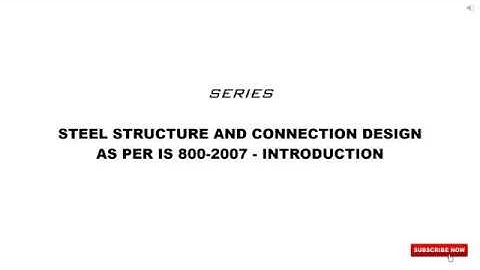 Steel Structure and Connection Design as Per IS 800-2007