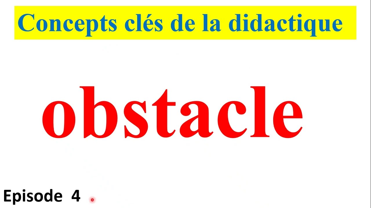 concepts clés de la didactique ep 4 : obstacle d'apprentissage العائق التعلم