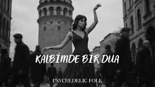 Kalbi̇mde Bi̇r Dua - Psychedeli̇c Folk