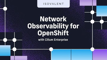 Network Observability for OpenShift with Isovalent Cilium Enterprise