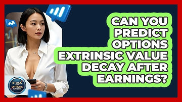Can You Predict Options Extrinsic Value Decay After Earnings? - Stock and Options Playbook