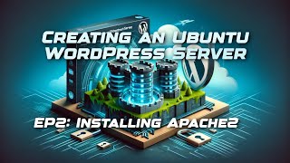 Creating an Ubuntu WordPress Server - EP:2 Installing Apache2