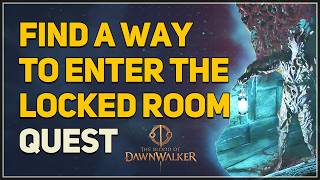 Find a way to enter the locked room The Blood of Dawnwalker @WoWQuest