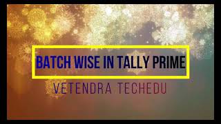 Batch Wise Entry in Tally Prime