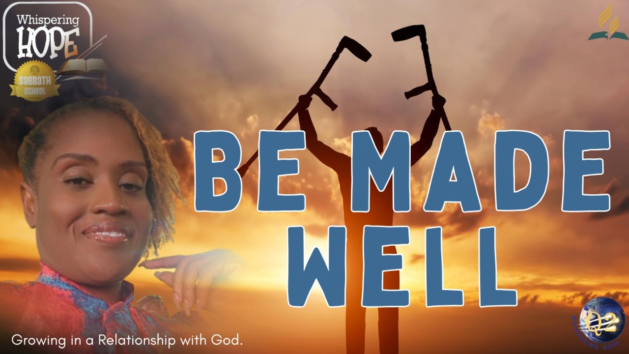 Be Made Well | Setbacks L11 Q2 | Sabbath School Lesson Study