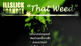 ILLSLICK - " That Weed " Feat. DANDEE [Official Audio] + Lyrics chords