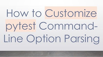How to Customize pytest Command-Line Option Parsing