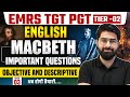 EMRS TGT PGT Tier-02 English | Macbeth Important Questions | Objective & Descriptive | Naruka Sir